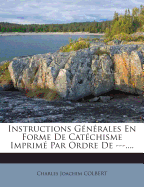 Instructions Gnrales En Forme de Catchisme Imprim Par Ordre de ---....