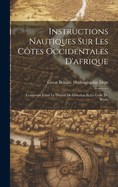 Instructions Nautiques Sur Les Ctes Occidentales D'afrique: Comprises Entre Le Dtroit De Gibraltar Et Le Golfe De Benin