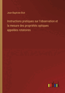 Instructions pratiques sur l'observation et la mesure des propri?t?s optiques appel?es rotatoires