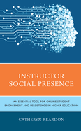 Instructor Social Presence: An Essential Tool for Online Student Engagement and Persistence in Higher Education