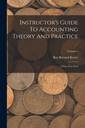 Instructor's Guide to Accounting Theory and Practice: A First Year Text; Volume 1