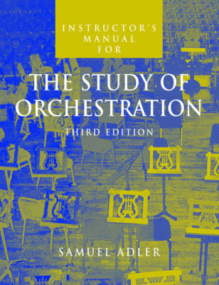 Instructor's Manual: for The Study of Orchestration, Third Edition - Adler, Samuel