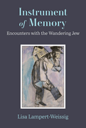 Instrument of Memory: Encounters with the Wandering Jew