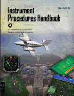 Instrument Procedures Handbook: Faa-H-8083-16b (Black & White)