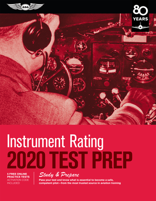 Instrument Rating Test Prep 2020: Study & Prepare: Pass Your Test and Know What Is Essential to Become a Safe, Competent Pilot from the Most Trusted Source in Aviation Training - ASA Test Prep Board