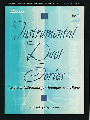 Instrumental Duet Series, Book 2 - Trumpet and Piano: Stylized Selections for Trumpet and Piano - Larson, Lloyd (Composer)