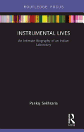 Instrumental Lives: An Intimate Biography of an Indian Laboratory