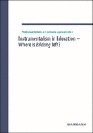 Instrumentalism in Education - Where is Bildung Left?