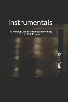 Instrumentals: The Number One Instrumental Recordings from 1950-Present - Paulson, Scott