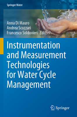 Instrumentation and Measurement Technologies for Water Cycle Management - Di Mauro, Anna (Editor), and Scozzari, Andrea (Editor), and Soldovieri, Francesco (Editor)