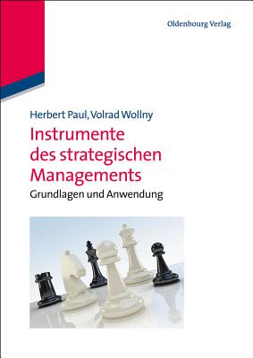 Instrumente Des Strategischen Managements: Grundlagen Und Anwendung - Paul, Herbert, and Wollny, Volrad