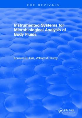 Instrumented Systems For Microbiological Analysis of Body Fluids - Gall, Lorraine S., and Curby, William A.
