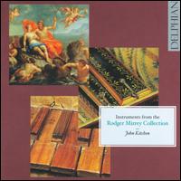 Instruments from the Rodger Mirrey Collection - John Kitchen (harpsichord); John Kitchen (virginal); John Kitchen (piano); John Kitchen (clavichord)