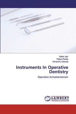 Instruments In Operative Dentistry - Jain, Vallari, and Reddy, Pallavi, and Deswal, Himanshu