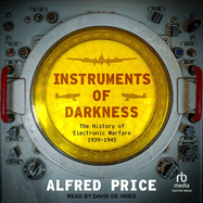 Instruments of Darkness: The History of Electronic Warfare, 1939-1945