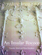 Insular Rococo: Architecture, Politics, and Society in Ireland and England 1710-1770