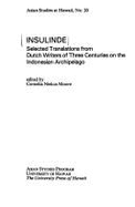 Insulinde: Selected Translations from Dutch Writers of Three Centuries on the Indonesian Archipelago