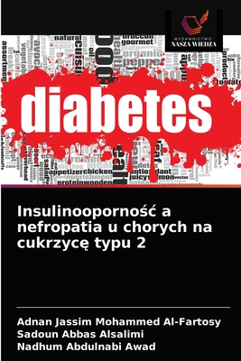 Insulinoopornosc a nefropatia u chorych na cukrzyce typu 2 - Al-Fartosy, Adnan Jassim Mohammed, and Alsalimi, Sadoun Abbas, and Awad, Nadhum Abdulnabi