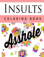 Insult Coloring Book: Retro Coloring Designs for Foul Mouthed Beasts. a Sweary Coloring Book