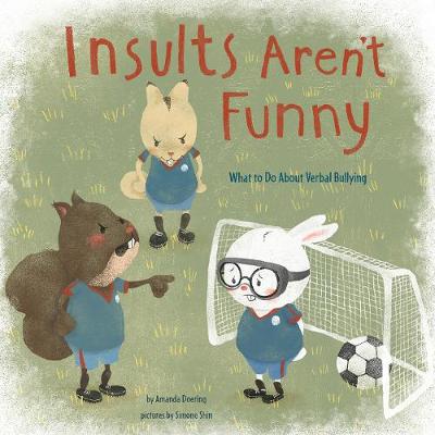 Insults Aren't Funny: What to Do About Verbal Bullying - Doering, Amanda F.