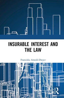 Insurable Interest and the Law - Arnold-Dwyer, Franziska