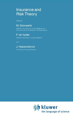 Insurance and Risk Theory - Goovaerts, Marc (Editor), and de Vylder, F Etienne (Editor), and Haezendonck, J (Editor)