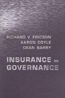 Insurance as Governance - Barry, Dean, and Doyle, Aaron, and Ericson, Diana