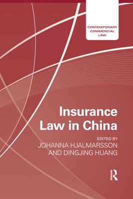 Insurance Law in China - Hjalmarsson, Johanna (Editor), and Huang, Dingjing (Editor)