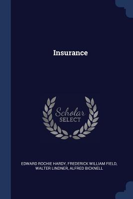 Insurance - Hardy, Edward Rochie, and Field, Frederick William, and Lindner, Walter