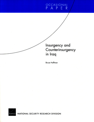 Insurgency and Counterinsurgency in Iraq - Hoffman, Bruce, Professor