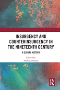 Insurgency and Counterinsurgency in the Nineteenth Century: A Global History