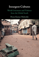 Insurgent Cultures: World Literatures and Violence from the Global South