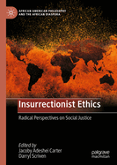 Insurrectionist Ethics: Radical Perspectives on Social Justice