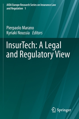 Insurtech: A Legal and Regulatory View - Marano, Pierpaolo (Editor), and Noussia, Kyriaki (Editor)