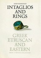 Intaglios and Rings: Greek, Etruscan and Eastern