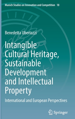 Intangible Cultural Heritage, Sustainable Development and Intellectual Property: International and European Perspectives - Ubertazzi, Benedetta