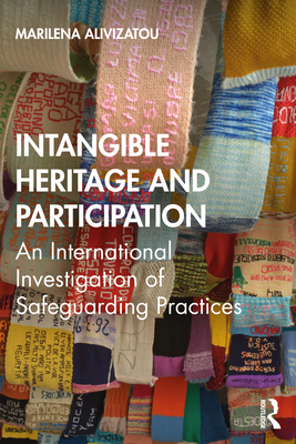 Intangible Heritage and Participation: Encounters with Safeguarding Practices - Alivizatou, Marilena