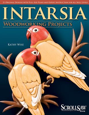 Intarsia: Woodworking Projects - Wise, Kathy