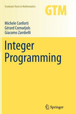 Integer Programming - Conforti, Michele, and Cornujols, Grard, and Zambelli, Giacomo