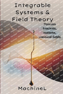 Integrable Systems and Field Theory: Poisson brackets, action-angle variables; Solitons and Lax pairs; Classical field theory (Lagrangian densities)