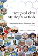 Integral City Inquiry and Action: Designing Impact for the Human Hive