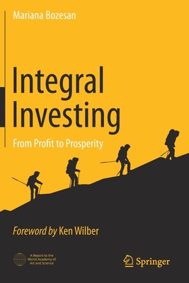 Integral Investing: From Profit to Prosperity - Bozesan, Mariana