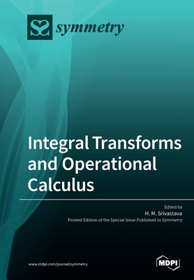 Integral Transforms and Operational Calculus - Srivastava, H M (Guest editor)