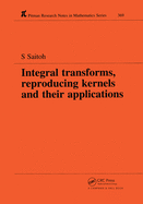 Integral Transforms, Reproducing Kernels and Their Applications