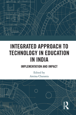 Integrated Approach to Technology in Education in India: Implementation and Impact - Charania, Amina (Editor)