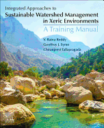 Integrated Approaches to Sustainable Watershed Management in Xeric Environments: A Training Manual