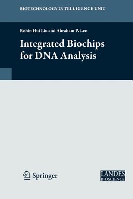 Integrated Biochips for DNA Analysis - Liu, Robin (Editor), and Lee, Abraham P (Editor)