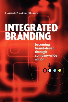 Integrated Branding - Lepla, F Joseph, and Parker, Lynn M