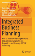 Integrated Business Planning: How to Integrate Planning Processes, Organizational Structures and Capabilities, and Leverage SAP IBP Technology