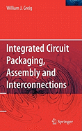 Integrated Circuit Packaging, Assembly and Interconnections